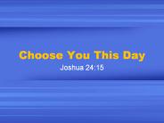 Choose You This Day