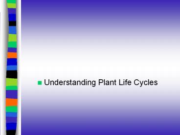 Understanding Plant Life Cycles