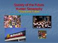 Society of the Future Human Geography PowerPoint PPT Presentation