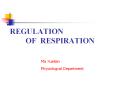 REGULATION     OF RESPIRATION PowerPoint PPT Presentation