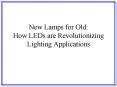 New Lamps for Old: How LEDs are Revolutionizing Lighting Applications PowerPoint PPT Presentation