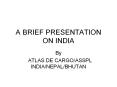 A BRIEF PRESENTATION ON INDIA PowerPoint PPT Presentation