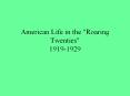 American Life in the "Roaring Twenties" 1919-1929 PowerPoint PPT Presentation