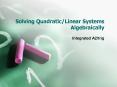 Solving Quadratic/Linear Systems Algebraically PowerPoint PPT Presentation