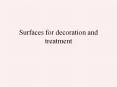 Surfaces for decoration and treatment PowerPoint PPT Presentation