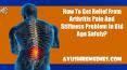 How To Get Relief From Arthritis Pain And Stiffness Problem In Old Age Safely? PowerPoint PPT Presentation
