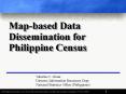 Map-based Data Dissemination for Philippine Census PowerPoint PPT Presentation