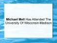 Michael Mell Has Attended The University Of Wisconsin-Madison PowerPoint PPT Presentation