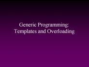 Generic Programming: Templates and Overloading