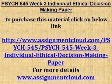 PSYCH 545 Week 3 Individual Ethical Decision Making Paper