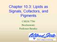 Chapter 10.3: Lipids as Signals, Cofactors, and Pigments PowerPoint PPT Presentation