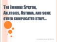 The Immune System, Allergies, Asthma, and some other complicated stuff PowerPoint PPT Presentation