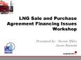 LNG Sale and Purchase Agreement Financing Issues Workshop PowerPoint PPT Presentation