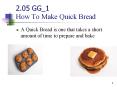 2.05 GG_1 How To Make Quick Bread PowerPoint PPT Presentation