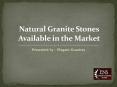 Natural Granite Stones Available in the Market PowerPoint PPT Presentation