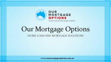 Our Mortgage Options - Home loan and mortgage solutions