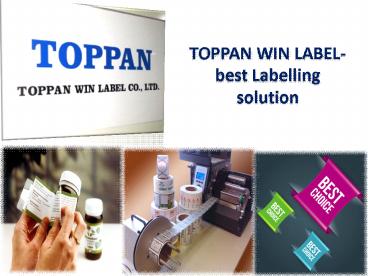 TOPPAN WIN LABEL- best Labelling solution