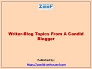 Writer-Blog Topics From A Candid Blogger