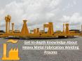 Get In-depth Knowledge About Heavy Metal Fabrication Welding Process PowerPoint PPT Presentation