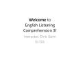 Welcome to English Listening Comprehension 3! PowerPoint PPT Presentation