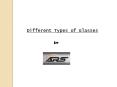 Different Types of Glasses by ARS Ltd PowerPoint PPT Presentation