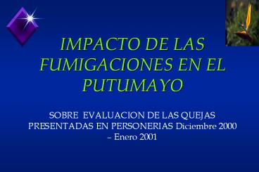 IMPACTO DE LAS FUMIGACIONES EN EL PUTUMAYO