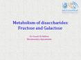 Metabolism of disaccharides: Fructose and Galactose PowerPoint PPT Presentation