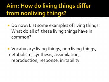 Aim: How do living things differ from nonliving things?