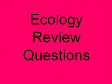 Ecology  Review Questions