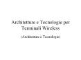 Architetture%20e%20Tecnologie%20per%20Terminali%20Wireless PowerPoint PPT Presentation