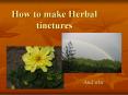 How to make Herbal tinctures PowerPoint PPT Presentation