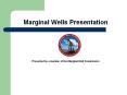Marginal Wells Presentation   Presented by a member of the Marginal Well Commission PowerPoint PPT Presentation