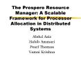 The Prospero Resource Manager: A Scalable Framework for Processor Allocation in Distributed Systems PowerPoint PPT Presentation