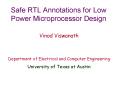 Safe RTL Annotations for Low Power Microprocessor Design PowerPoint PPT Presentation