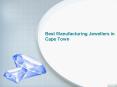 Best Manufacturing Jewellers in Cape Town PowerPoint PPT Presentation