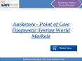 Aarkstore - Point of Care Diagnostic Testing World Markets PowerPoint PPT Presentation