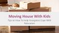 Tips on How To Move Home With Kids PowerPoint PPT Presentation