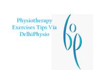 Physiotherapy Exercises Tips Via DelhiPhysio!!