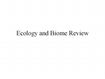 Ecology and Biome Review