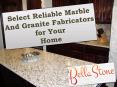 Select Reliable Marble And Granite Fabricators for Your Home PowerPoint PPT Presentation