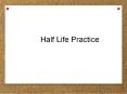 Half Life Practice PowerPoint PPT Presentation