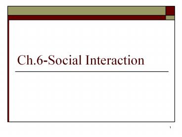 Ch.6-Social Interaction