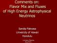 Comments on: Flavor Mix and Fluxes of High Energy Astrophysical Neutrinos PowerPoint PPT Presentation