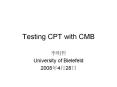 Testing CPT with CMB PowerPoint PPT Presentation