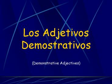 Los Adjetivos Demostrativos