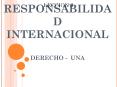 RESPONSABILIDAD INTERNACIONAL DERECHO - UNA PowerPoint PPT Presentation