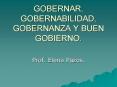 GOBERNAR, GOBERNABILIDAD, GOBERNANZA Y BUEN GOBIERNO. PowerPoint PPT Presentation