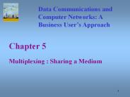 Multiplexing : Sharing a Medium