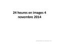 24 heures en images 4 novembre 2014 PowerPoint PPT Presentation