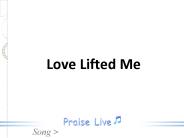 Love Lifted Me